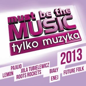 Must Be The Music 2013