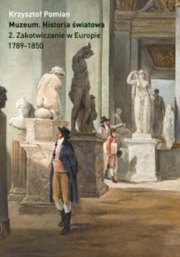Muzeum. Historia światowa. Tom 2. Zakotwiczanie w Europie, 1789–1850 - mobi, epub