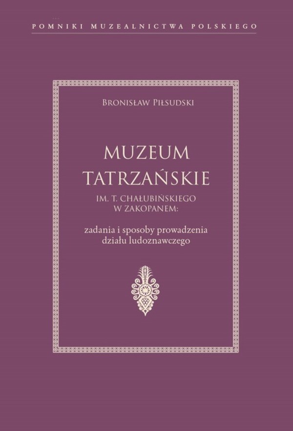 Muzeum Tatrzańskie im. T. Chałubińskiego w Zakopanem Zadania i sposoby prowadzenia działu ludoznawczego
