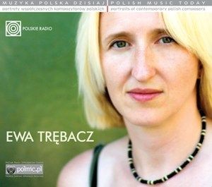 Muzyka Polska Dzisiaj. Portrety współczesnych kompozytorów polskich: Ewa Trębacz (Digipack)