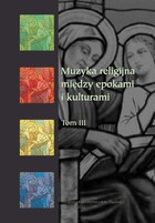 Muzyka religijna - między epokami i kulturami. T. 3 - pdf