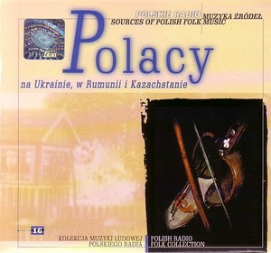 Muzyka źródeł: Polacy na Ukrainie, w Rumunii i Kazachstanie