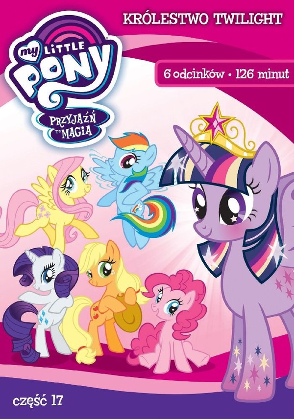 My Little Pony: Przyjaźń to magia część 17 Królestwo Twilight