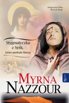 Myrna Nazzour - mobi, epub, pdf Stygmatyczka z Syrii, która spotkała Maryję