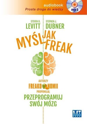 Myśl jak FREAK! Autorzy Freakonomii proponują: przeprogramuj swój mózg Audiobook CD Audio
