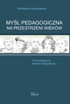 Myśl pedagogiczna na przestrzeni wieków - pdf Chronologiczny słownik biograficzny