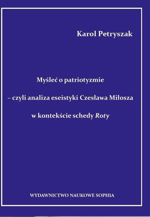 Myśleć o patriotyzmie Czyli analiza eseistyki Czesława Miłosza w kontekście schedy Roty
