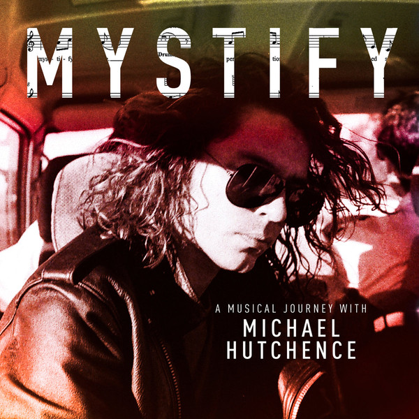 Mystify: A Musical Journey With Michael Hutchence