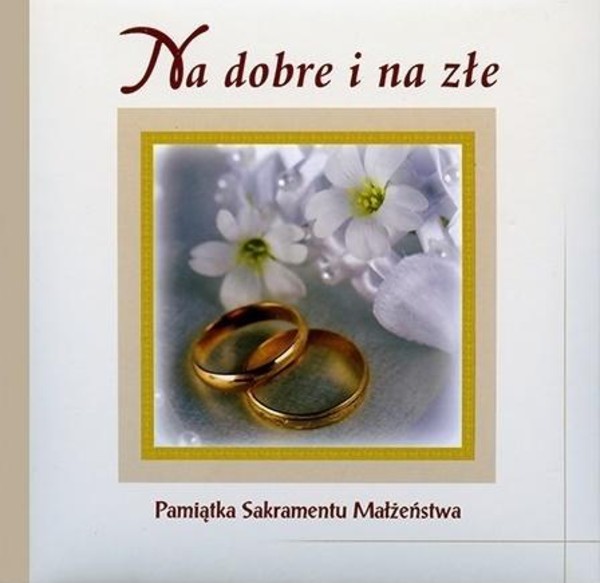 Na dobre i na złe Pamiątka Sakramentu Małżeństwa