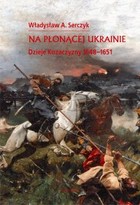 Na płonącej Ukrainie - pdf Dzieje Kozaczyzny 1648-1651
