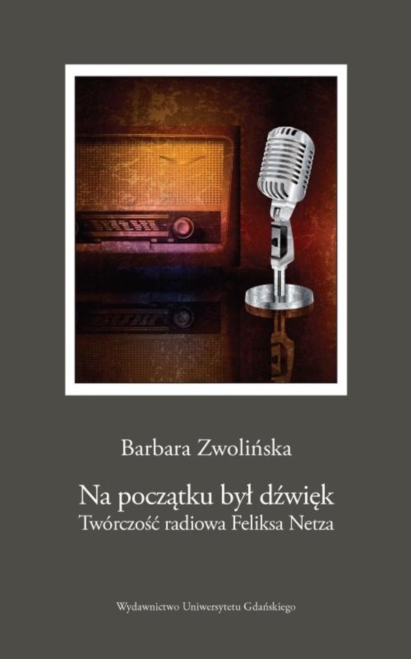Na początku był dźwięk. Twórczość radiowa Feliksa Netza - pdf