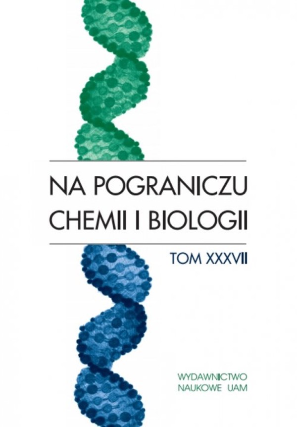 Na pograniczu chemii i biologii Tom XXXVII