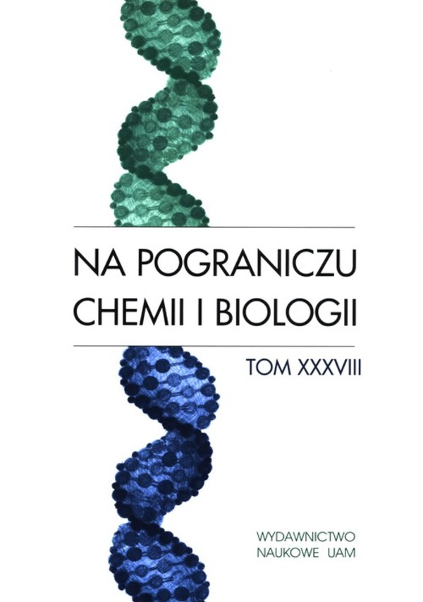 Na pograniczu chemii i biologii Tom XXXVIII
