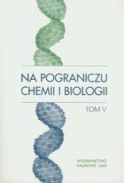 Na pograniczu chemii i biologii Tom V