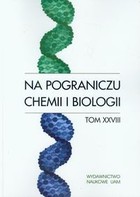 Na pograniczu chemii i biologii Tom XXVIII