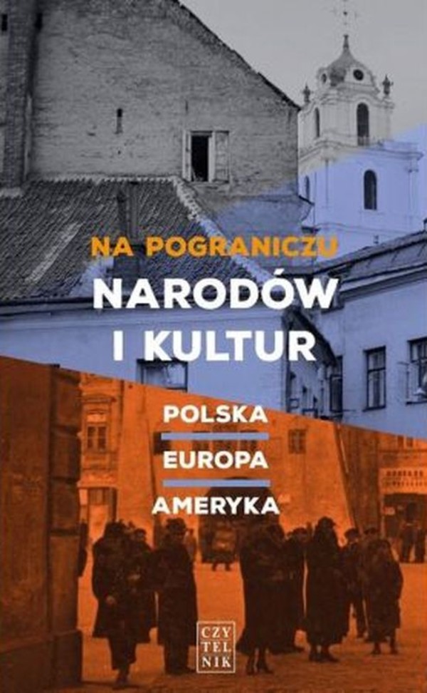 Na pograniczu narodów i kultur. polska, europa, ameryka