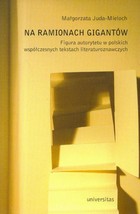 Na ramionach gigantów - pdf Figura autorytetu w polskich współczesnych tekstach literaturoznawczych