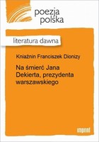 Na śmierć Jana Dekierta, prezydenta warszawskiego Literatura dawna