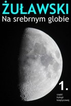 Na srebrnym globie - epub 1 część trylogii księżycowej