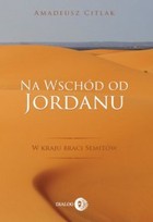 Na wschód od Jordanu - mobi, epub W kraju braci Semitów