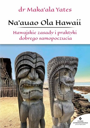 Naauao Ola Hawaii Hawajskie zasady i praktyki dobrego samopoczucia