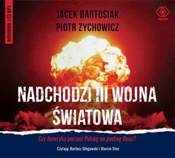 Nadchodzi III wojna światowa. Czy Ameryka porzuci Polskę na pastwę Rosji? Audiobook CD MP3