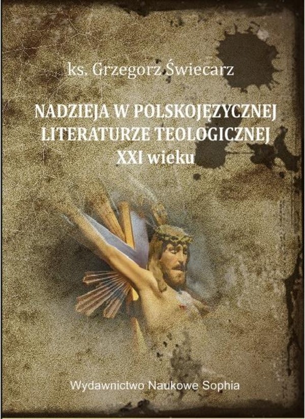 Nadzieja w polskojęzycznej literaturze teologicznej XXI wieku