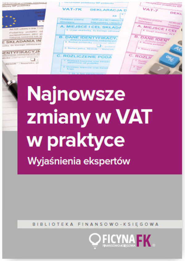 Najnowsze zmiany w VAT w praktyce. Wyjaśnienia ekspertów