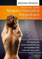 Najprostsza, miękka terapia manualna kręgosłupa dla początkujących - mobi, epub, pdf Jak bezpiecznie i skutecznie pozbyć się przewlekłego bólu i odzyskać sprawność