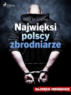 Najwięksi polscy zbrodniarze - mobi, epub