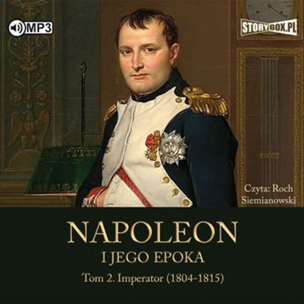 Napoleon i jego epoka Audiobook CD Audio Tom 2 Imperator (1804-1815)