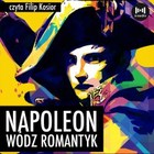 Napoleon. Wódz, romantyk - Audiobook mp3