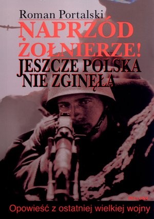 Naprzód żołnierze. Jeszcze Polska nie zginęła