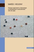Naród i regiony - mobi, epub, pdf Tradycje regionalizmu literackiego w perspektywie nowoczesności (XIX-XXI wiek)