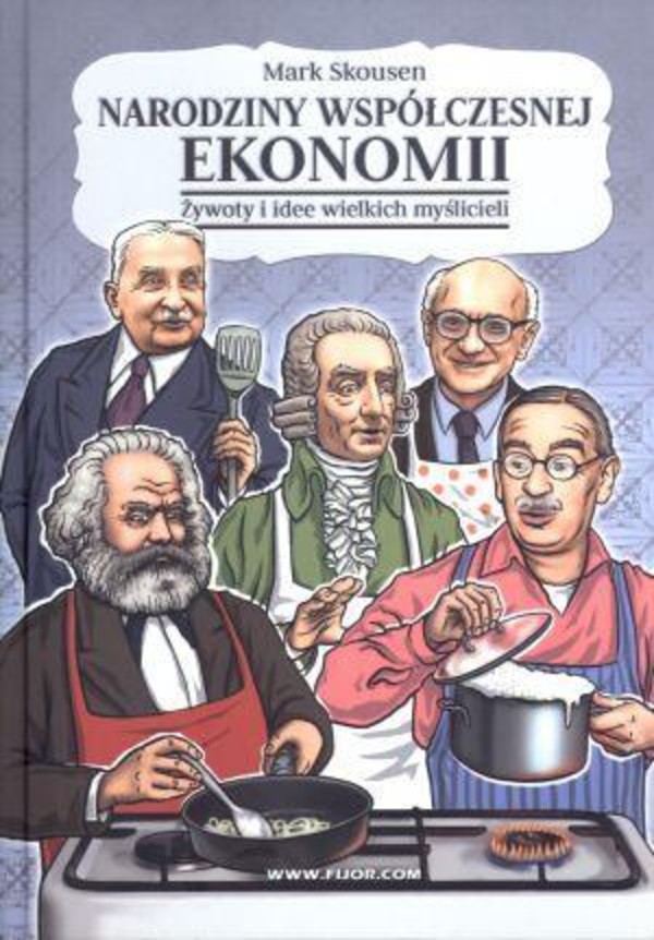Narodziny współczesnej ekonomii Żywoty i idee wielkich myślicieli