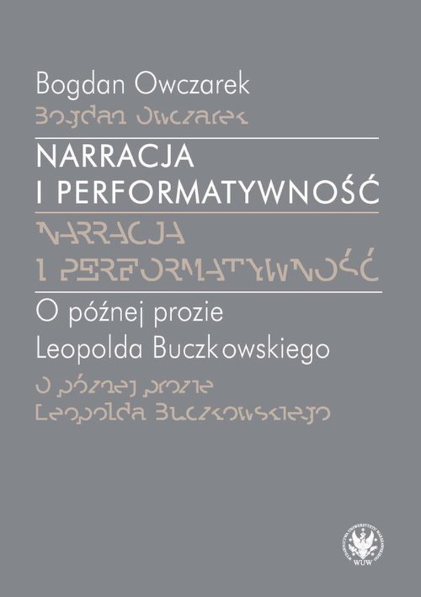 Narracja i performatywność O późnej prozie Leopolda Buczkowskiego