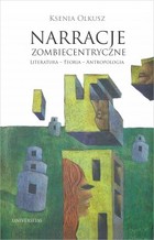 Narracje zombiecentryczne - mobi, epub, pdf Literatura, Teoria, Antropologia