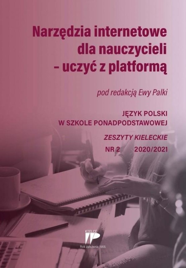 Narzędzia internetowe dla nauczycieli - uczyć z platformą Zeszyty kieleckie Nr 2 2020/2021