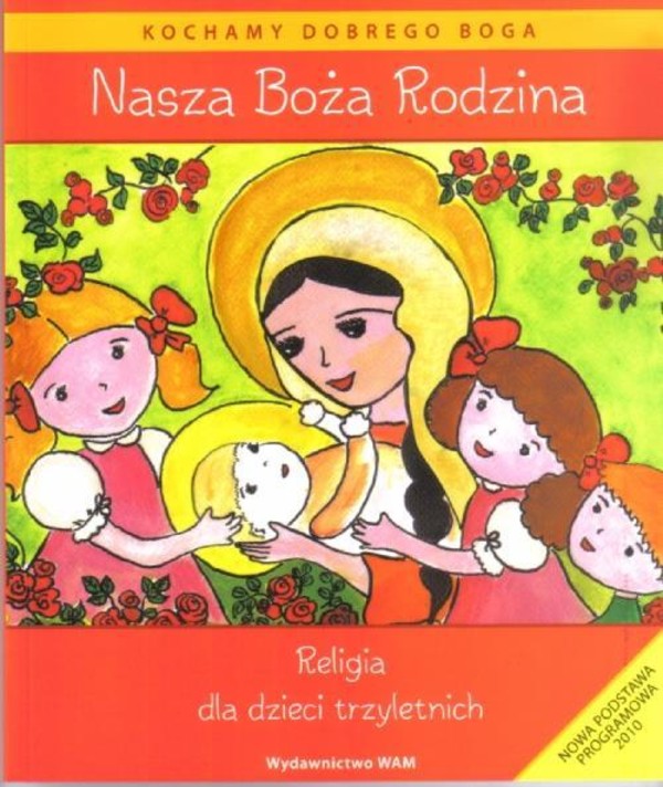 Nasza Boża Rodzina. Religia dla dzieci trzyletnich