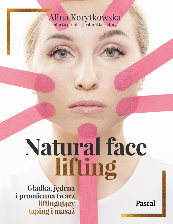 Natural face lifting Gładka, jędrna i promienna twarz Liftingujący taping i masaż