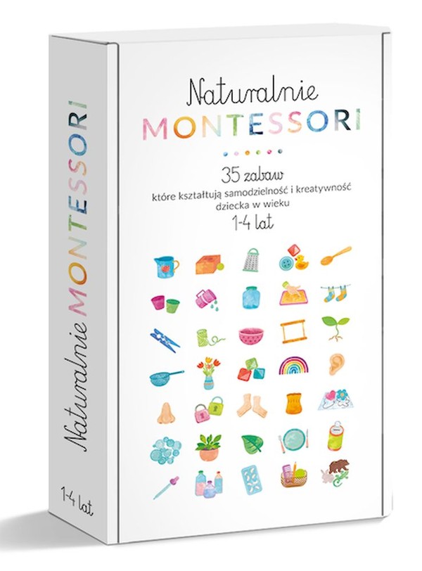 Naturalnie Montessori 35 zabaw, które kształtują rozwój i samodzielność dziecka w wieku 1-4 lat
