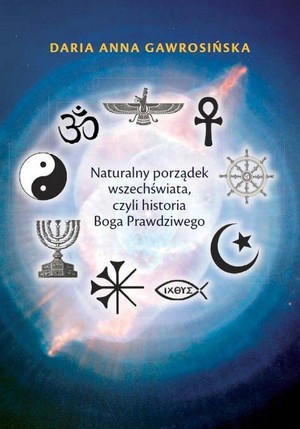 Naturalny porządek wszechświata, czyli historia Boga Prawdziwego