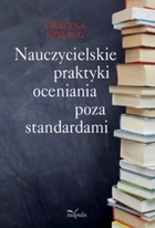 Nauczycielskie praktyki oceniania poza standardami - epub, pdf