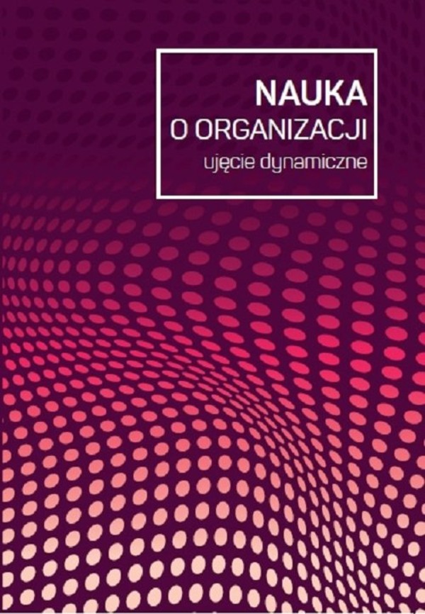 Nauka o organizacji. Ujęcie dydaktyczne