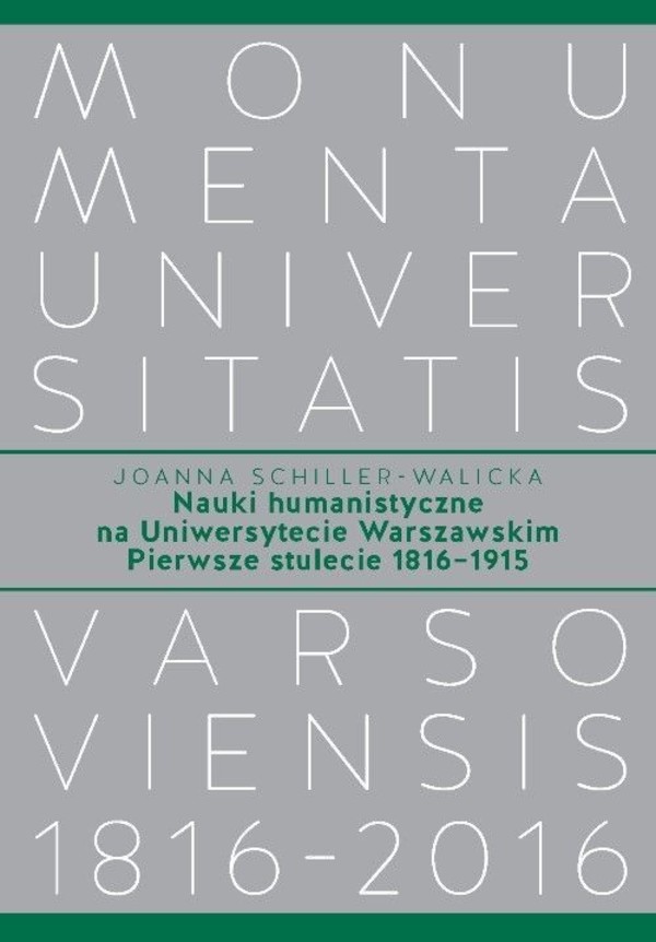 Nauki humanistyczne na Uniwersytecie Warszawskim Pierwsze stulecie (1816-1915)