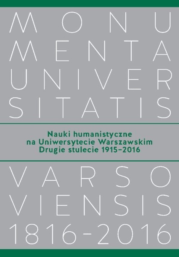 Nauki humanistyczne na Uniwersytecie Warszawskim Drugie stulecie (1915-2016)