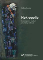 Nekropolie. Socjologiczne studium cmentarzy Katowic - pdf