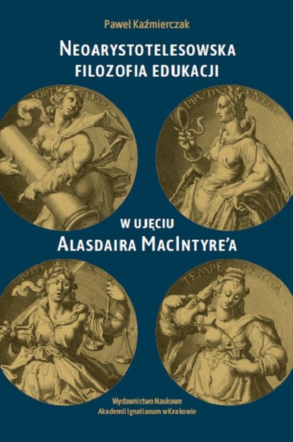 Neoarystotelesowska filozofia edukacji w ujęciu Alasdaira MacIntyre`a