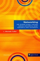 Networking Jak znaleźć pracę i odnieść sukces zawodowy dzięki tworzeniu sieci kontaktów