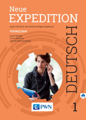 Neue Expedition Deutsch 1. Podręcznik do języka niemieckiego dla liceum i technikum po gimnazjum - 3-letnie liceum i 4-letnie technikum
